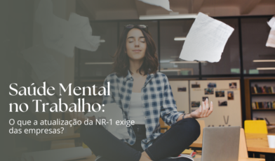 NR-1 e Saúde Mental: Sua Empresa Está Preparada para as Novas Exigências?